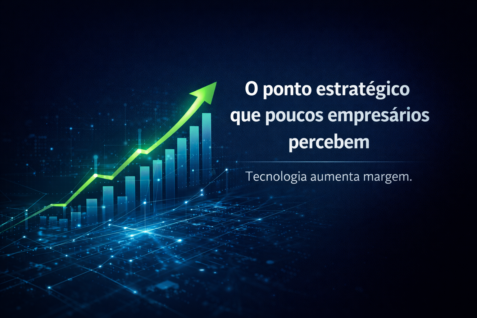 Leia mais sobre o artigo O ponto estratégico que poucos empresários percebem sobre tecnologia