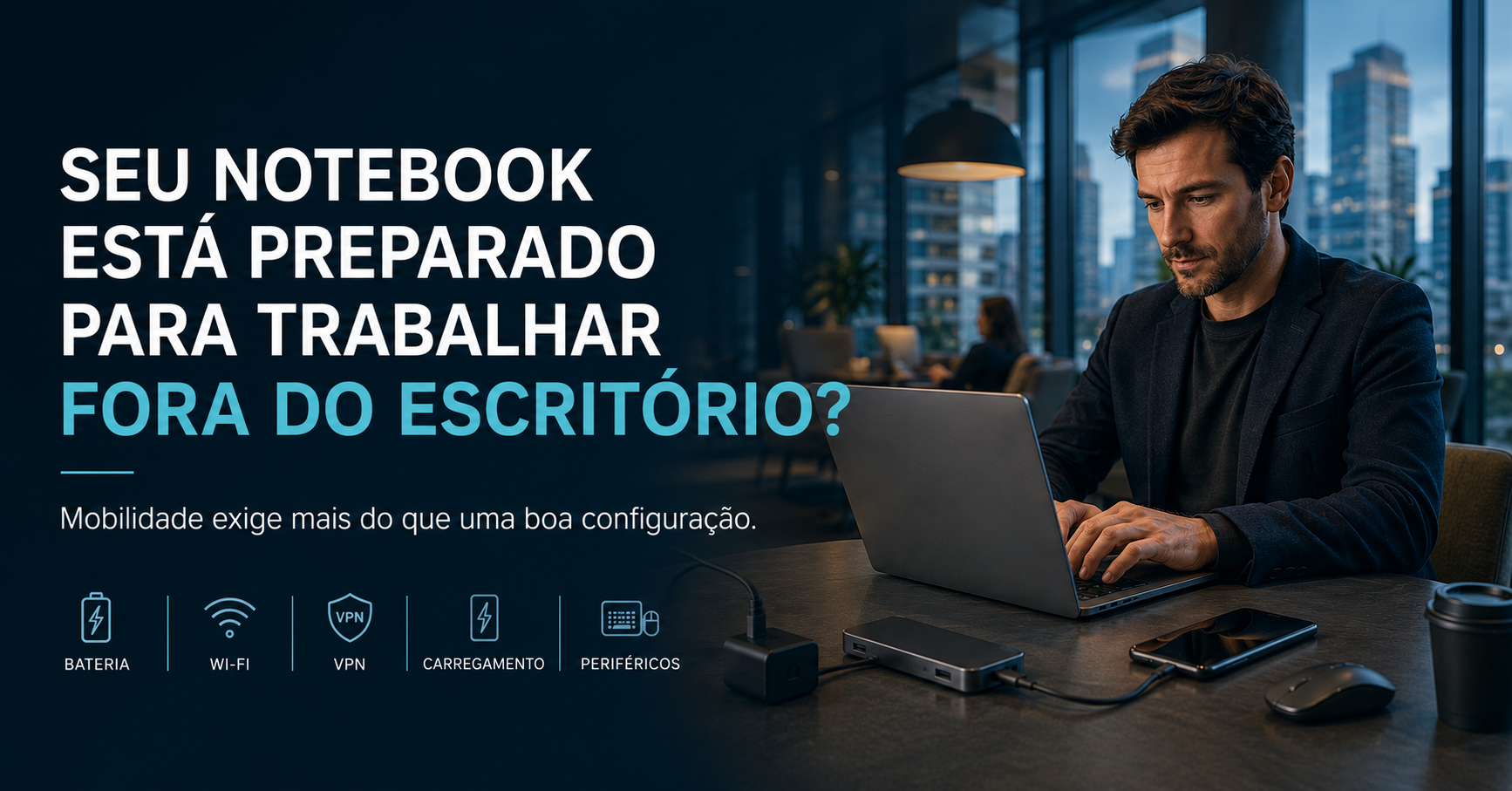 Leia mais sobre o artigo Seu notebook corporativo está preparado para trabalhar fora do escritório?