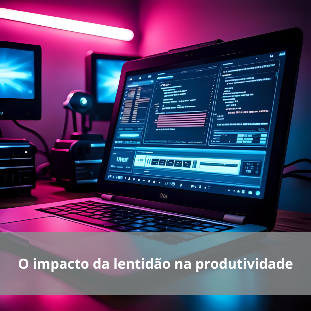 Leia mais sobre o artigo O custo oculto de notebooks lentos nas empresas