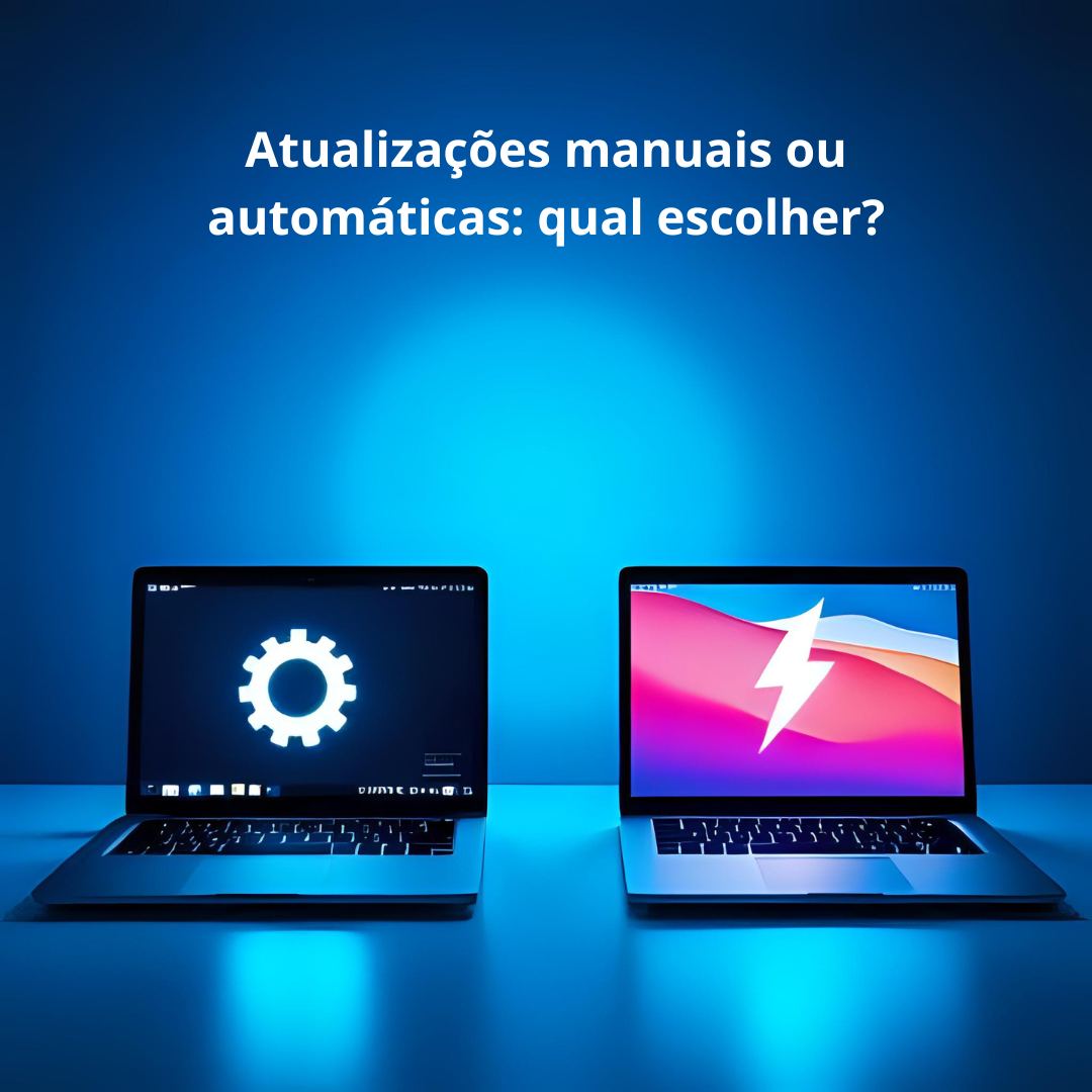 Leia mais sobre o artigo Atualizações automáticas x manuais: qual a melhor estratégia para empresas?